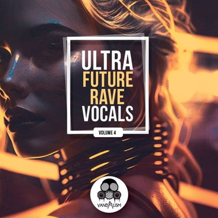 Future Rave风格人声采样包】Vandalism – Ultra Future Rave Vocals 4-果果资源网
