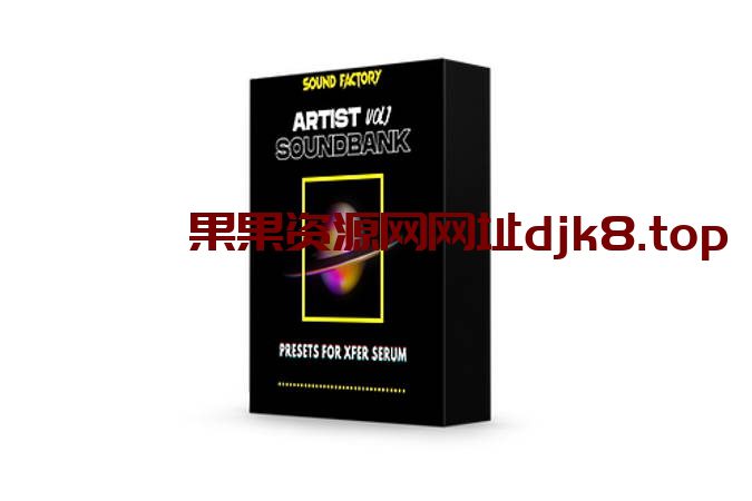 【Melodic House&Electro House多风格血清预设包】Sound Factory Artist Soundbank Vol 1 for Serum-果果资源网
