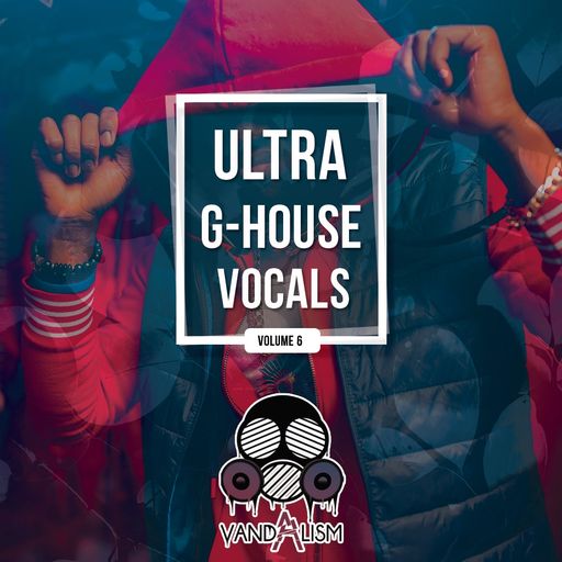 G-House风格人声采样包】Vandalism Ultra G-House Vocals 6-果果资源网