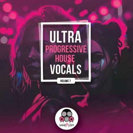 Progressive House风格人声采样包】Vandalism Ultra Progressive House Vocals 7-果果资源网